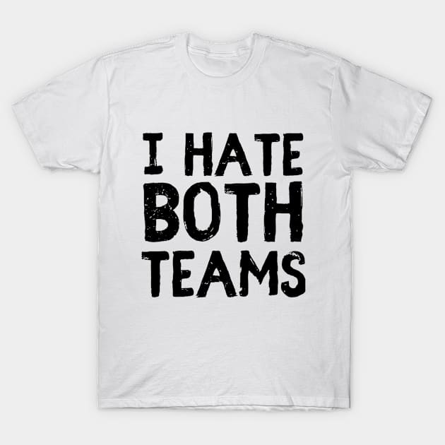 I hate both teams T-Shirt by BrightOne